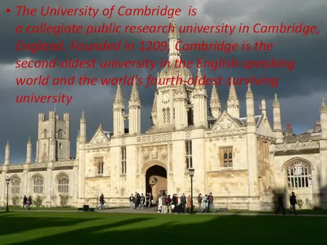 . The University of Cambridge is a collegiate public research