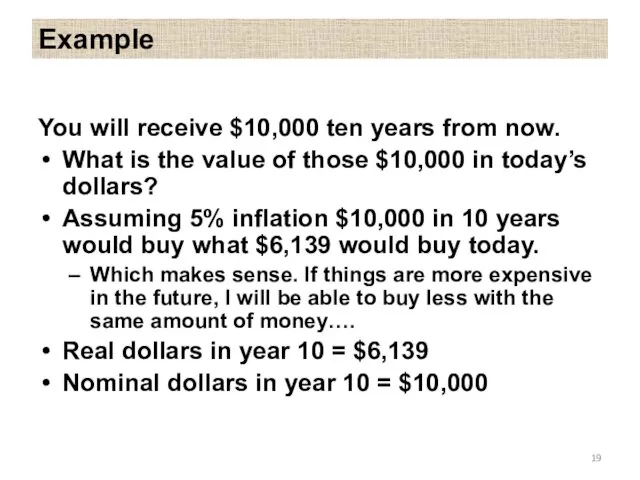 Example You will receive $10,000 ten years from now. What