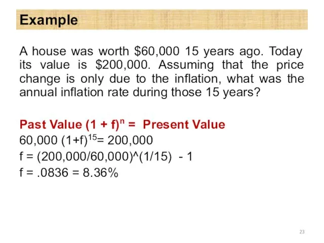 Example A house was worth $60,000 15 years ago. Today