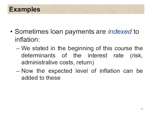 Examples Sometimes loan payments are indexed to inflation: We stated