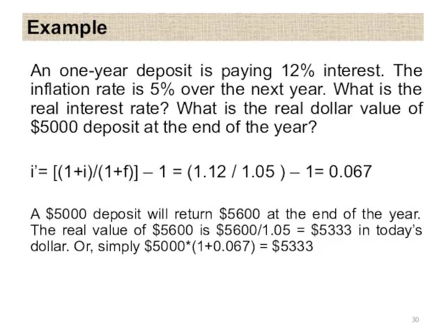 Example An one-year deposit is paying 12% interest. The inflation