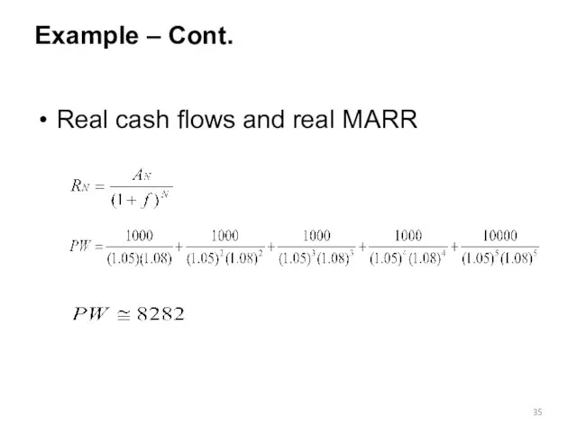 Example – Cont. Real cash flows and real MARR