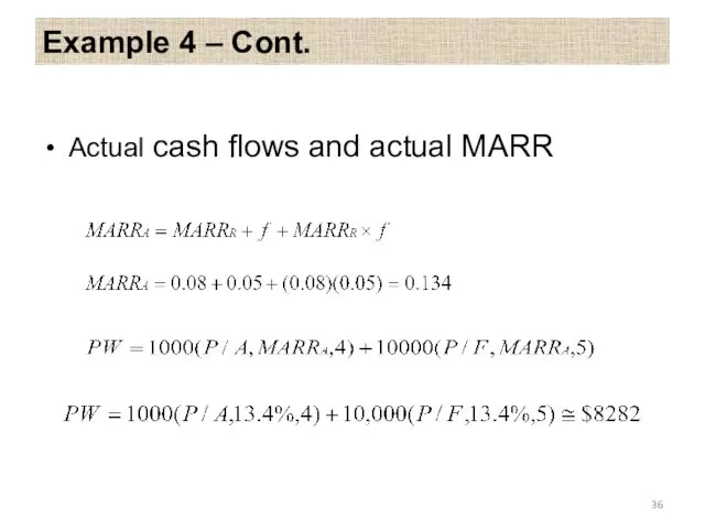 Example 4 – Cont. Actual cash flows and actual MARR
