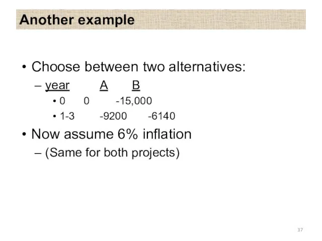 Another example Choose between two alternatives: year A B 0