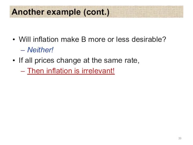 Another example (cont.) Will inflation make B more or less