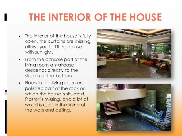 THE INTERIOR OF THE HOUSE The interior of the house is fully open,