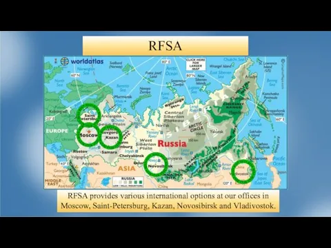 RFSA RFSA provides various international options at our offices in Moscow, Saint-Petersburg, Kazan, Novosibirsk and Vladivostok.
