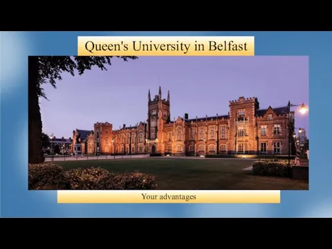 Queen's University in Belfast Your advantages