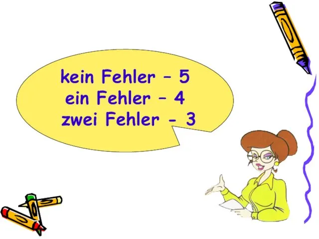 kein Fehler – 5 ein Fehler – 4 zwei Fehler - 3