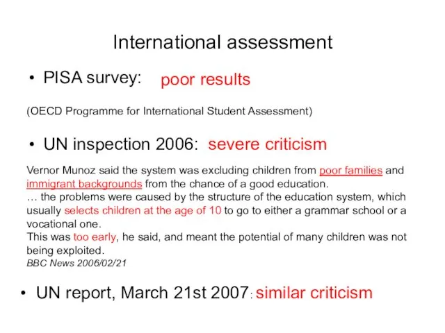International assessment PISA survey: UN inspection 2006: Vernor Munoz said the system was