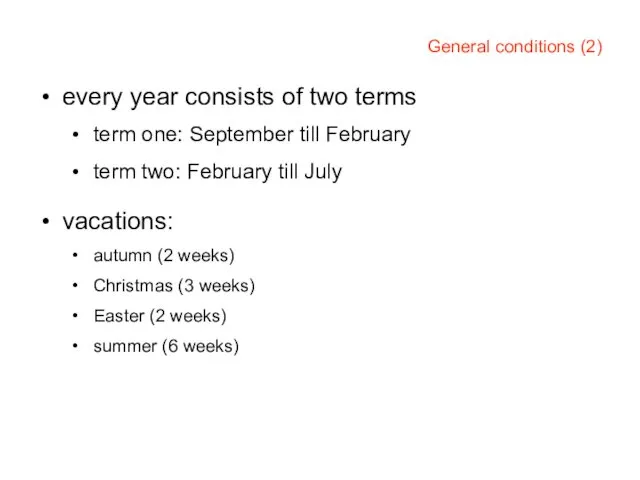 General conditions (2) every year consists of two terms term one: September till