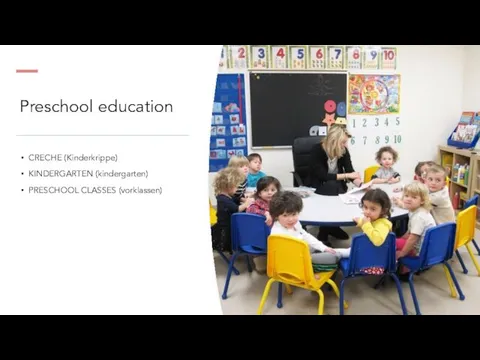 Preschool education CRECHE (Kinderkrippe) KINDERGARTEN (kindergarten) PRESCHOOL CLASSES (vorklassen)
