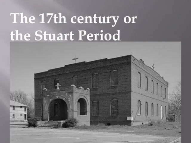 The 17th century or the Stuart Period