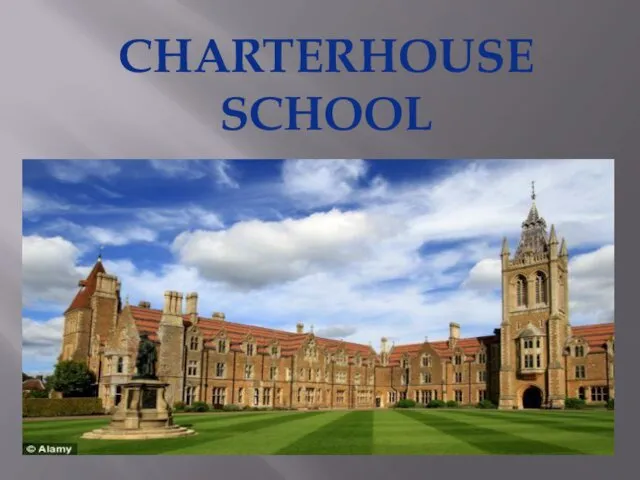 CHARTERHOUSE SCHOOL