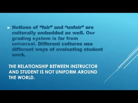 THE RELATIONSHIP BETWEEN INSTRUCTOR AND STUDENT IS NOT UNIFORM AROUND