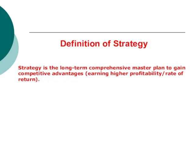 Definition of Strategy Strategy is the long-term comprehensive master plan