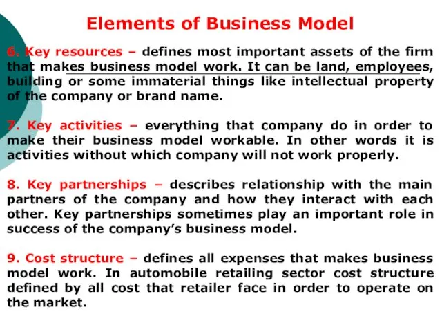 Elements of Business Model 6. Key resources – defines most