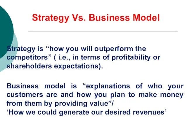 Strategy is “how you will outperform the competitors” ( i.e., in terms of