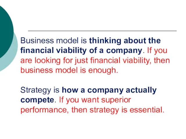 Business model is thinking about the financial viability of a