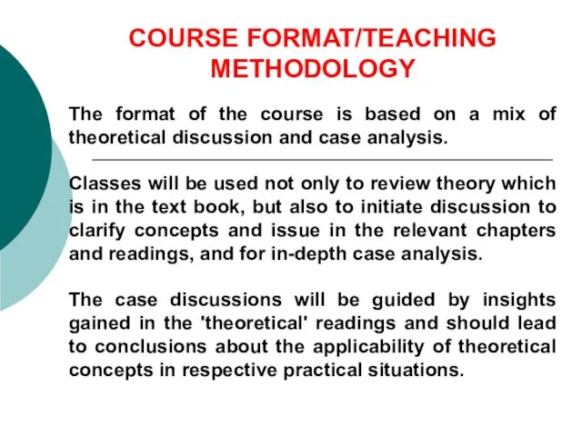 COURSE FORMAT/TEACHING METHODOLOGY The format of the course is based on a mix