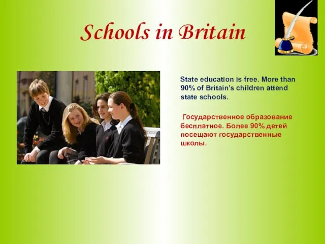 Schools in Britain State education is free. More than 90%