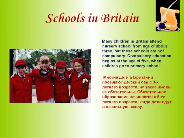Schools in Britain Many children in Britain attend nursery school