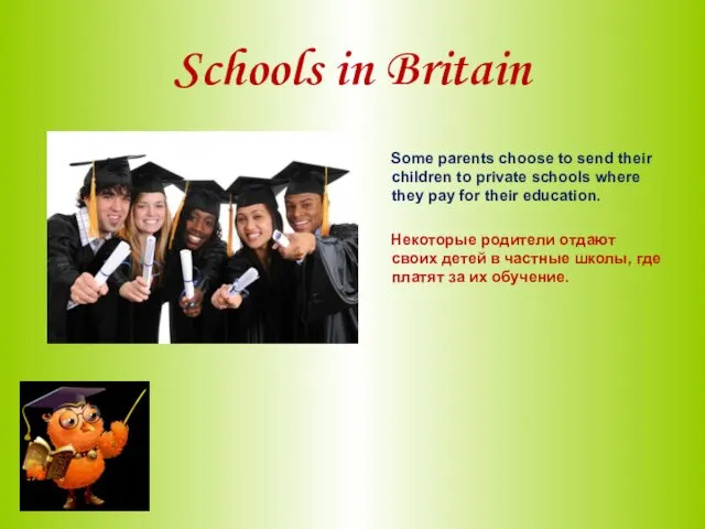 Schools in Britain Some parents choose to send their children