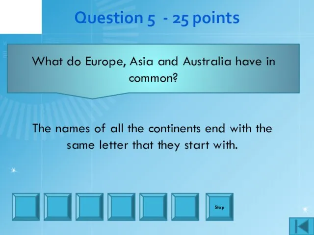 Question 5 - 25 points What do Europe, Asia and