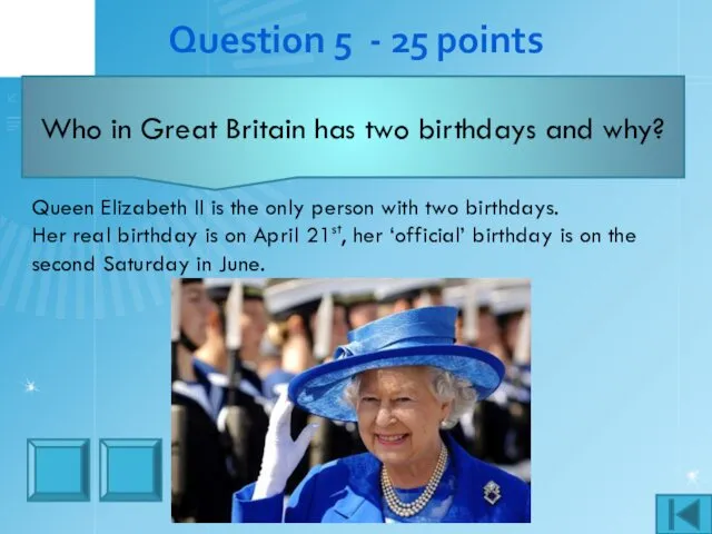 Question 5 - 25 points Who in Great Britain has