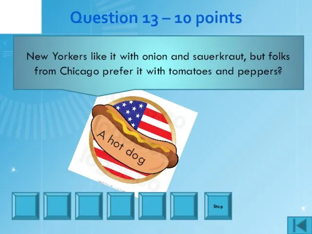 Question 13 – 10 points New Yorkers like it with