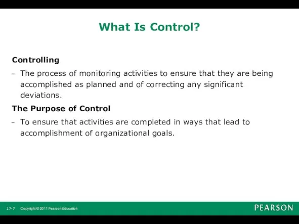 What Is Control? Controlling The process of monitoring activities to