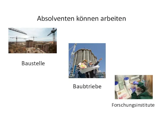 Absolventen können arbeiten Baustelle Baubtriebe Forschungsinstitute