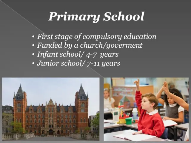 Primary School First stage of compulsory education Funded by a