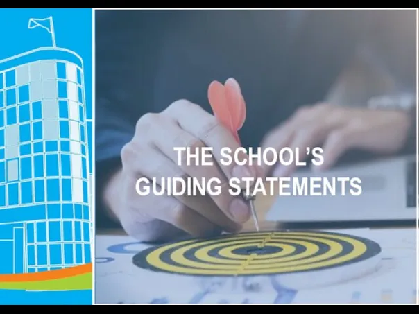 THE SCHOOL’S GUIDING STATEMENTS
