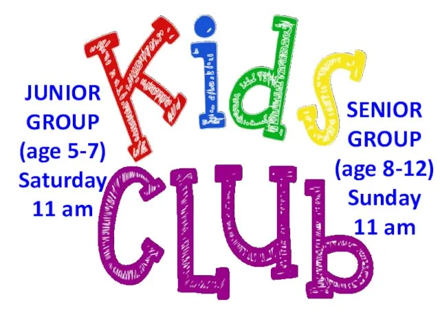 JUNIOR GROUP (age 5-7) Saturday 11 am SENIOR GROUP (age 8-12) Sunday 11 am