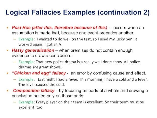 Logical Fallacies Examples (continuation 2) Post Hoc (after this, therefore because of this)