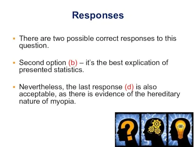 Responses There are two possible correct responses to this question. Second option (b)