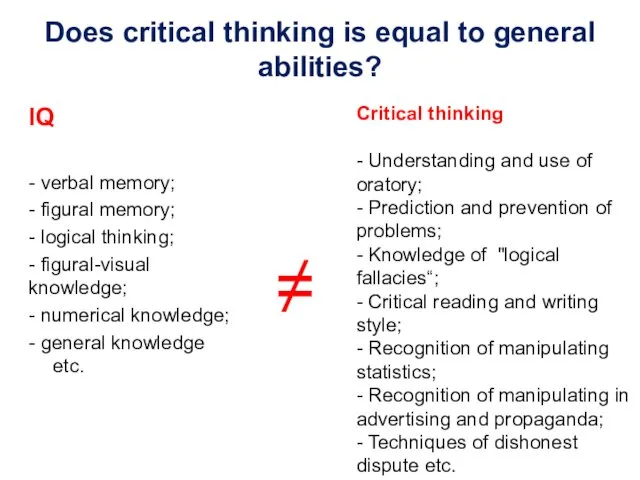 Does critical thinking is equal to general abilities? IQ - verbal memory; -