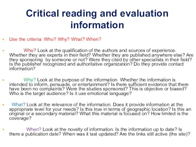 Critical reading and evaluation information Use the criteria: Who? Why? What? When? Who?