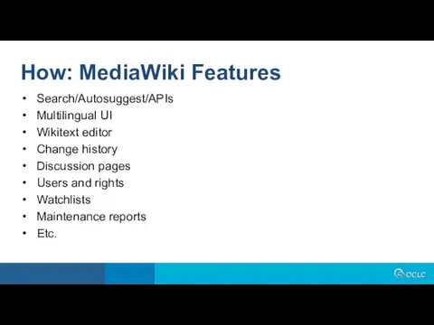 Search/Autosuggest/APIs Multilingual UI Wikitext editor Change history Discussion pages Users