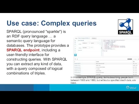 SPARQL (pronounced "sparkle") is an RDF query language … a