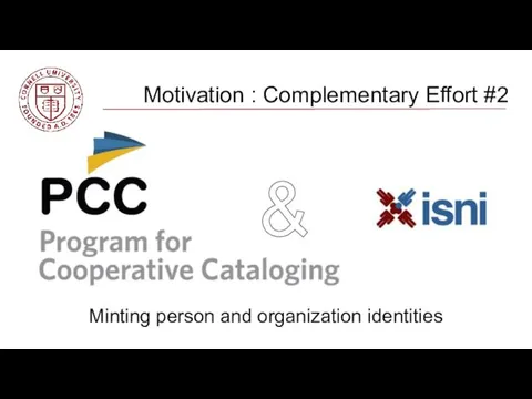 Motivation : Complementary Effort #2 Minting person and organization identities &