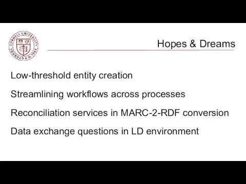 Hopes & Dreams Low-threshold entity creation Streamlining workflows across processes