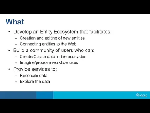 What Develop an Entity Ecosystem that facilitates: Creation and editing
