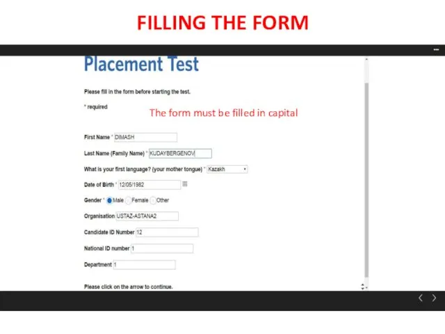 FILLING THE FORM The form must be filled in capital