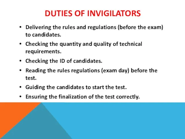DUTIES OF INVIGILATORS Delivering the rules and regulations (before the