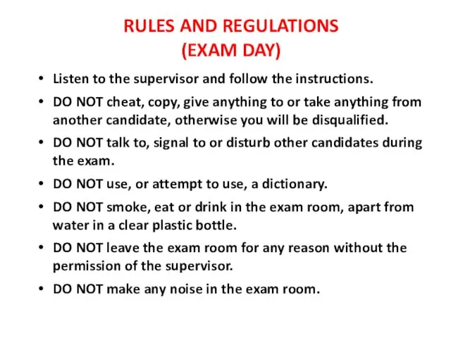 RULES AND REGULATIONS (EXAM DAY) Listen to the supervisor and follow the instructions.