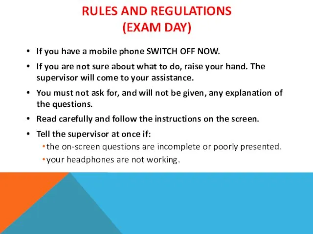 RULES AND REGULATIONS (EXAM DAY) If you have a mobile phone SWITCH OFF