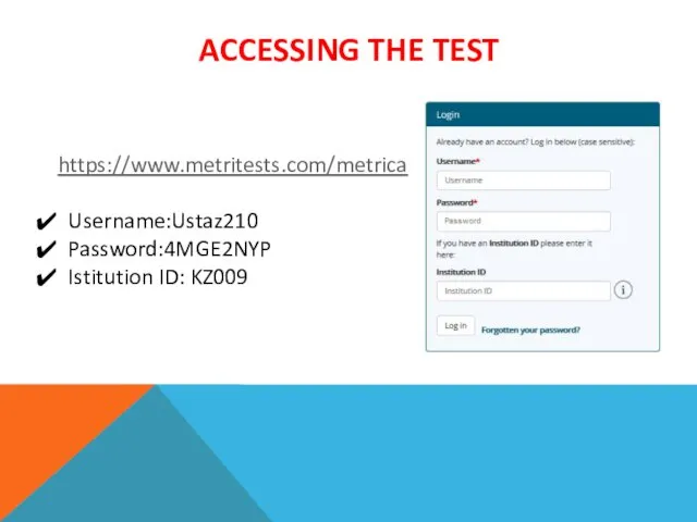 ACCESSING THE TEST https://www.metritests.com/metrica Username:Ustaz210 Password:4MGE2NYP Istitution ID: KZ009