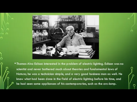 Thomas Alva Edison interested in the problem of electric lighting.